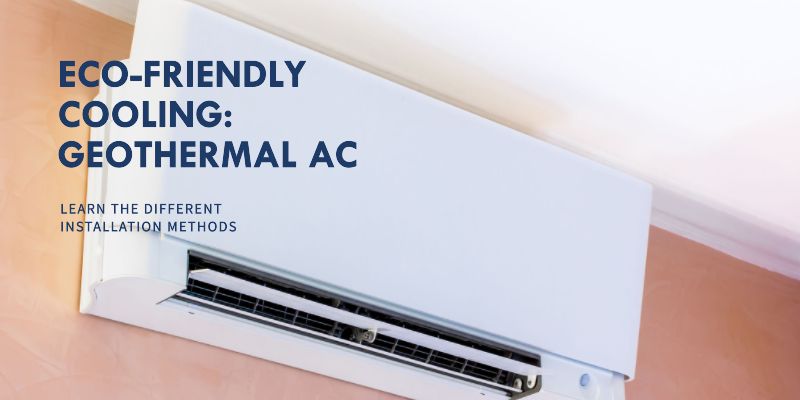 Different Ways to Install Geothermal Air Conditioning System