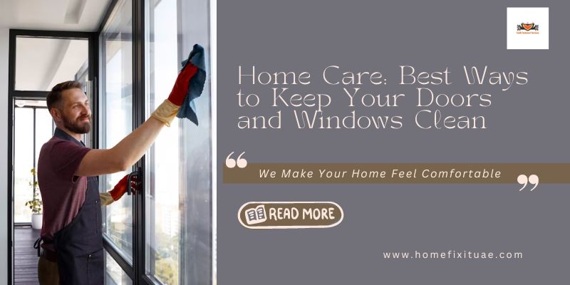Home Care: Best Ways to Keep Your Doors and Windows Clean