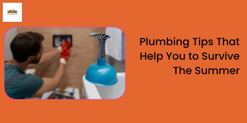 Plumbing Tips That Help You to Survive The Summer
