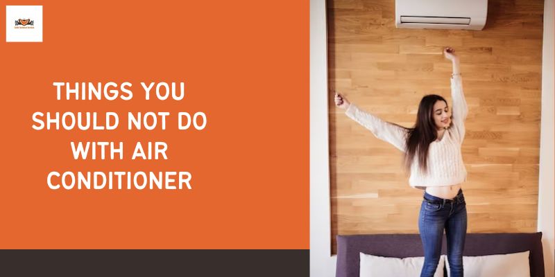 Things You Should Not Do With Air Conditioner