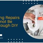 5 Plumbing Repairs That Cannot Be Done Through DIY Method