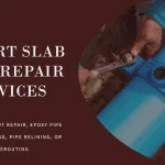 Various Types of Slab Leak Repair That You Must Know
