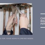 How to Choose the Suitable Water Piping Material for Home