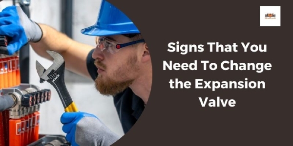 Signs That You Need To Change the Expansion Valve