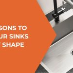 Top Reasons to Keep Your Sinks in Great Shape