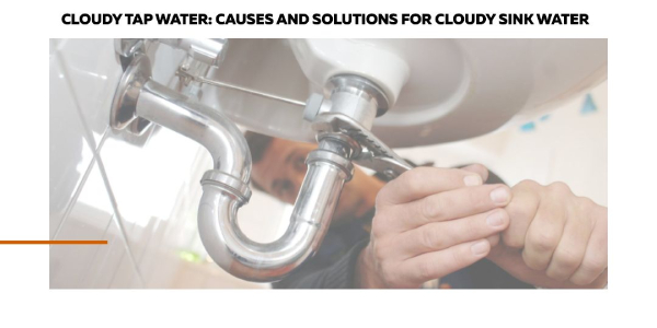 What Are The Reasons That Your Sink Water Is Cloudy?